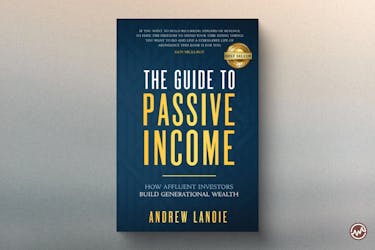 The Guide to Passive Income: How Affluent Investors Build Generational Wealth by Andrew Lanoie
