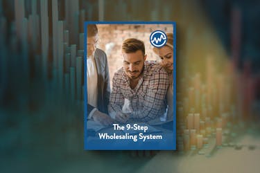 The 9-Step Wholesaling System: How To Get Started As A Real Estate Investor