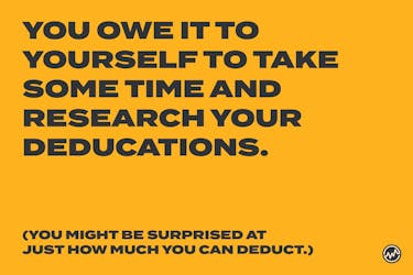 You owe it yourself to research tax deductions so that you can pay less taxes and save money