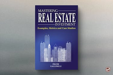 Mastering Real Estate Investment: Examples, Metrics and Case Studies by Frank Gallinelli 