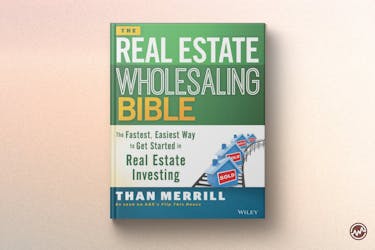 Best Real Estate Book: Real Estate Wholesaling Bible: The Fastest, Easiest Way to Get Started in Real Estate Investing by Than Merrill 
