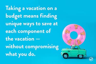 Cheapest ways to travel: a vacation on a budget means finding ways to save without compromising on what you do