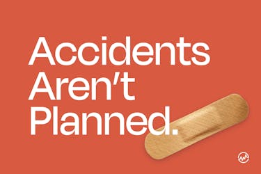 Accidents aren't planned.