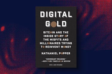 Best books on cryptocurrency: Digital Gold: Bitcoin and the Inside Story of the Misfits and Millionaires Trying to Reinvent Money by Nathaniel Popper
