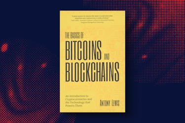 The Basics of Bitcoins and Blockchains by Anthony Lewis