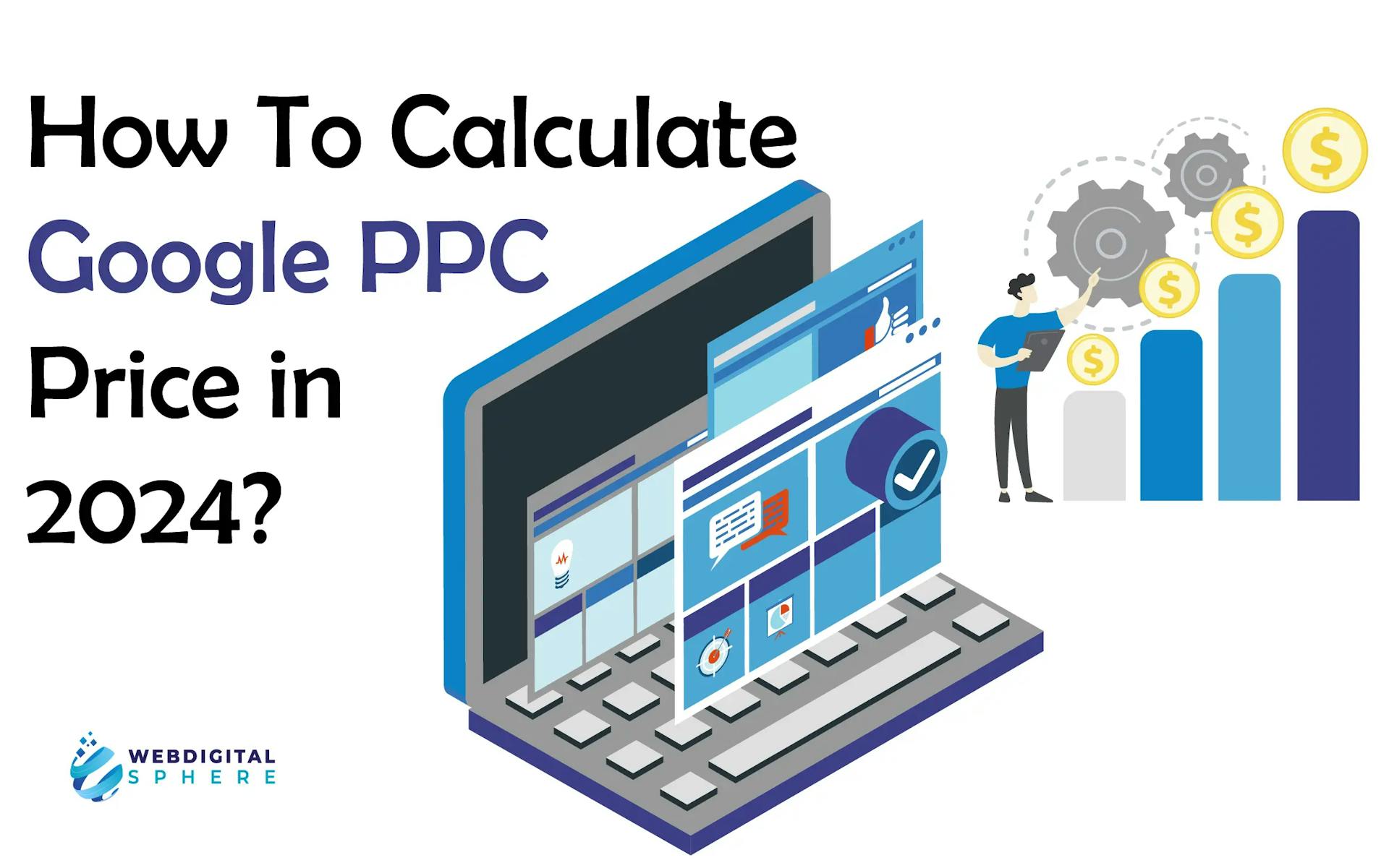 How to calculate Google PPC Price for  campaign ads by AdWords agency for your business Google sponsored Ads price