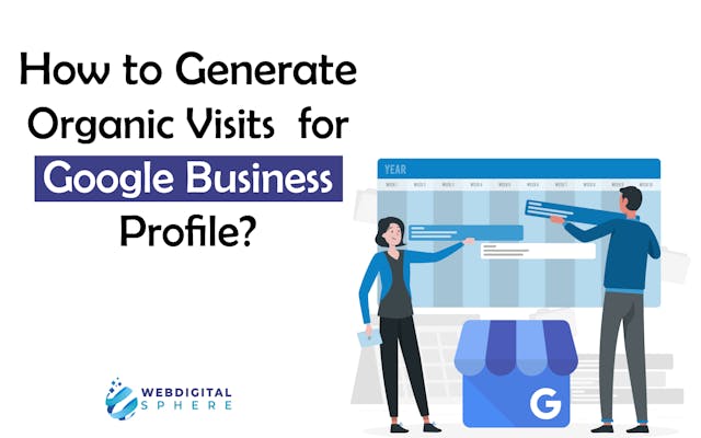 Generate Organic Visits for Google Business Profile using google my business profile 