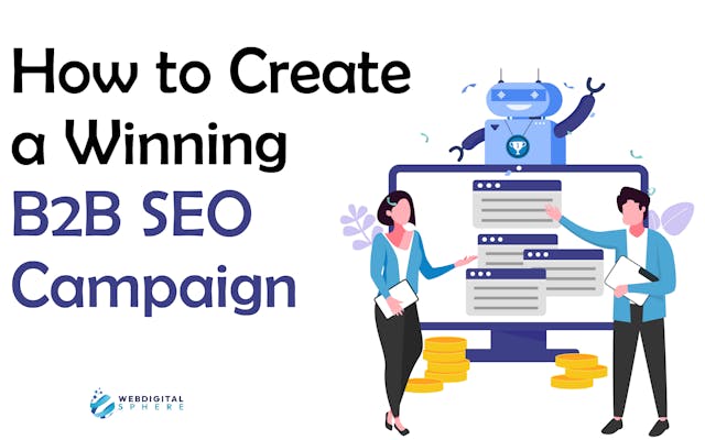 How to Create a Winning B2B Seo Campaign FOR A Successful B2B SEO campaign