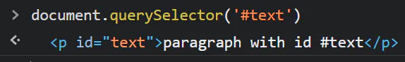 Code snippet using `document.querySelector('#text')` returning a paragraph element with id text