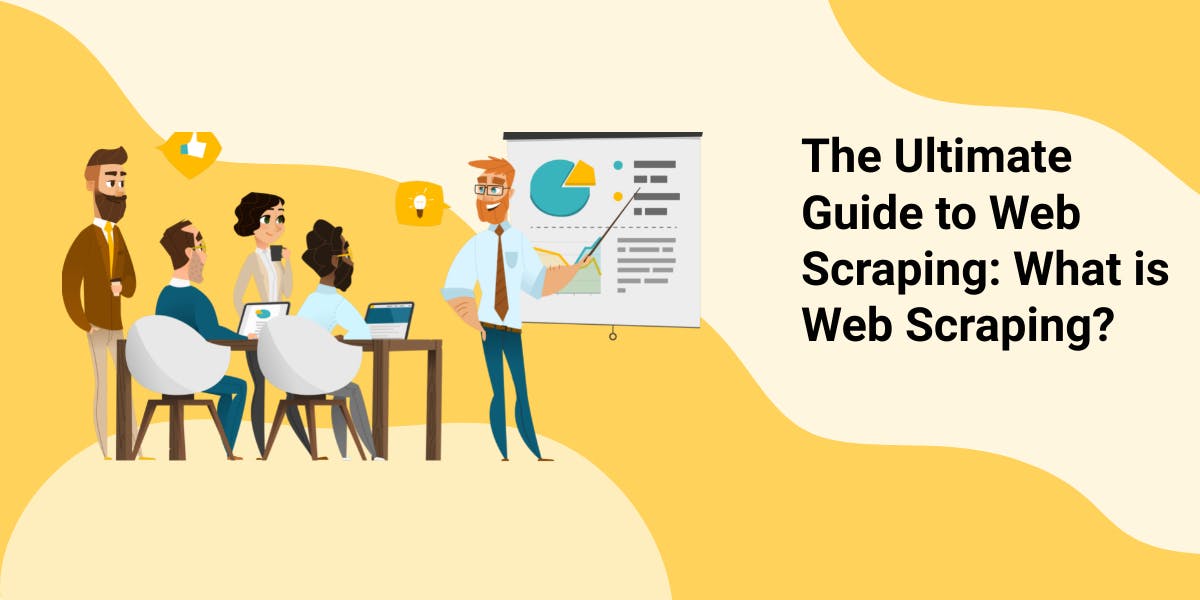 The Ultimate Guide to Web Scraping: What is Web Scraping? - WebScrapingAPI