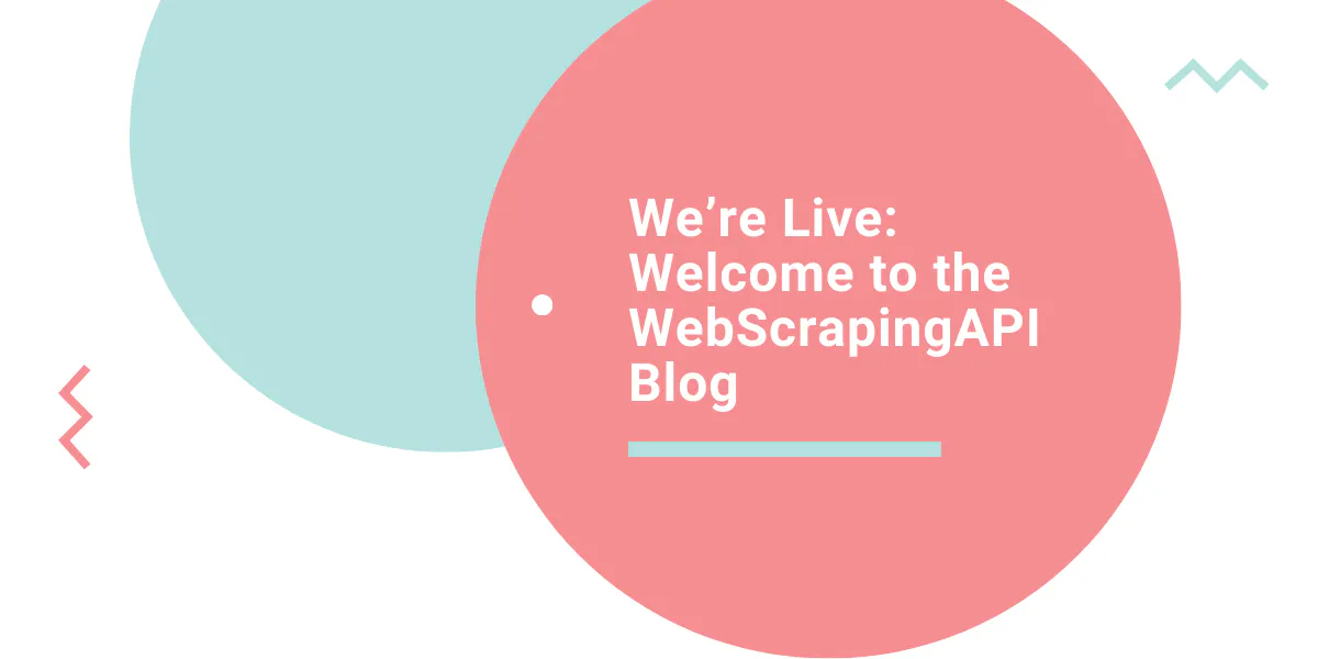 Abstract cover graphic with pastel circles announcing the launch of the WebScrapingAPI blog