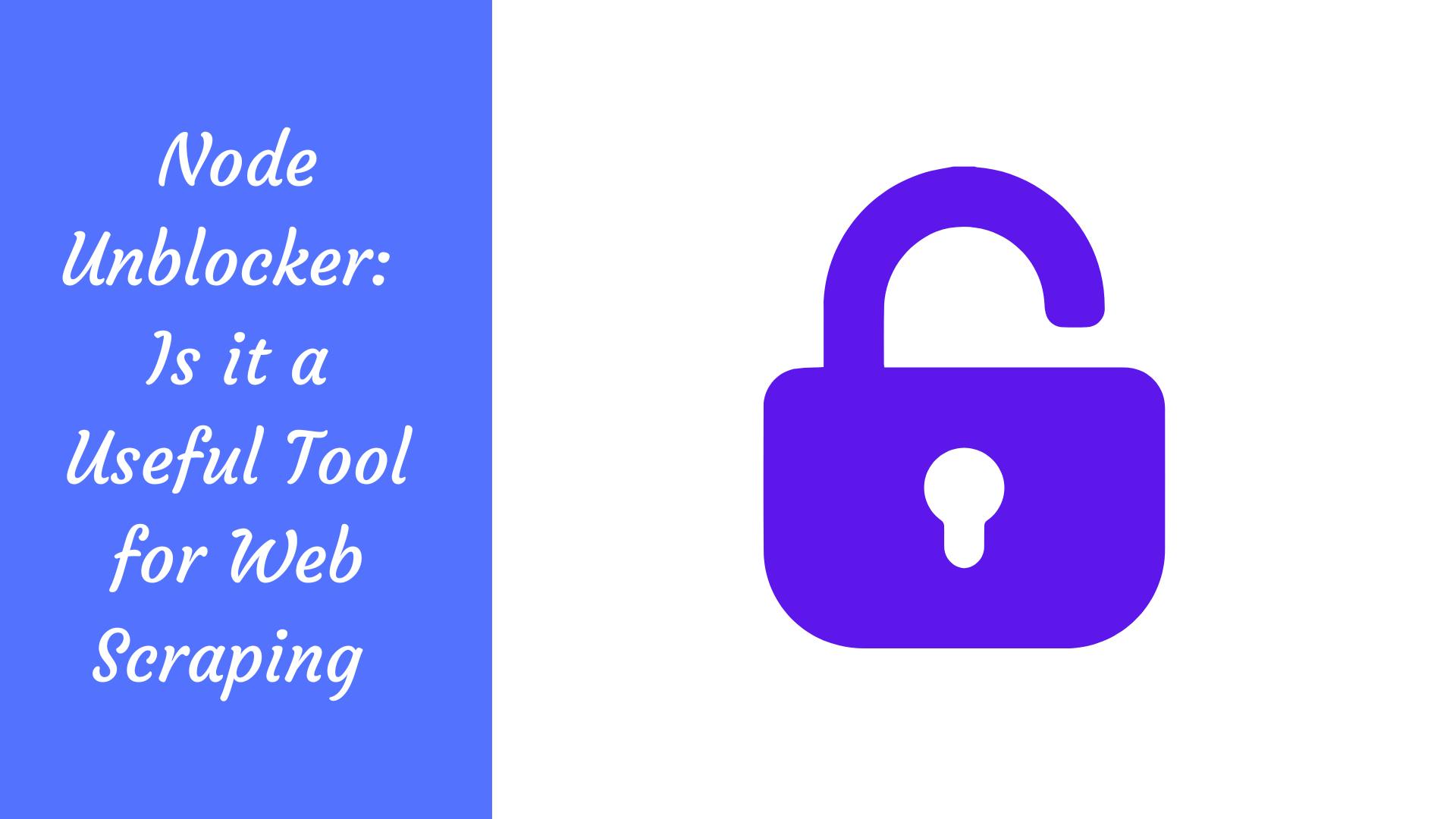 Node Unblocker Is it a Useful Tool for Web Scraping WebScrapingAPI