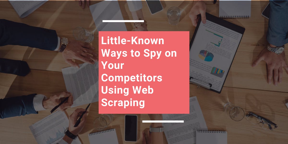 E-Commerce Web Scraping: 7 Ways To Beat The Competition