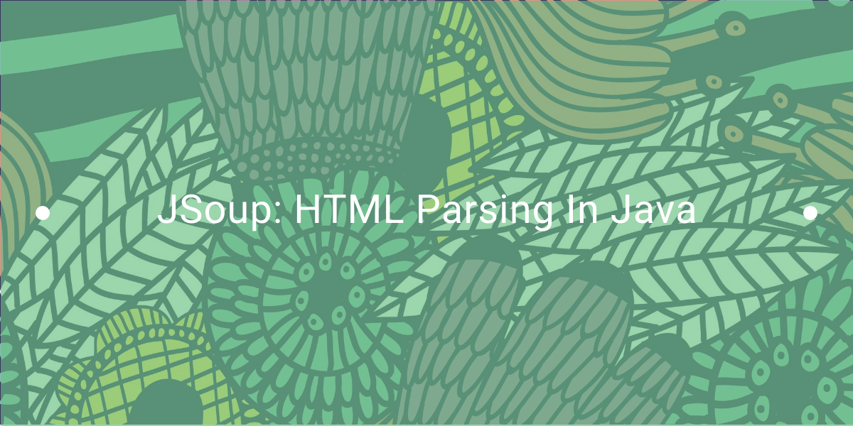 JSoup: HTML Parsing In Java - WebScrapingAPI