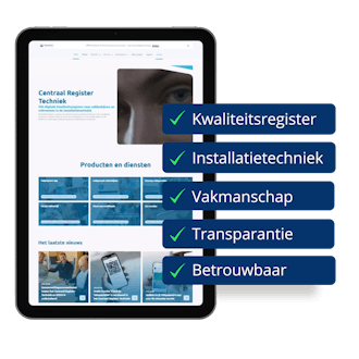 Voordelen Centraal Register Techniek als kwaliteitsregister in de installatietechniek.