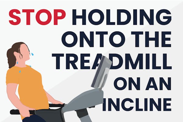 stop-holding-on-to-the-treadmill-on-an-incline