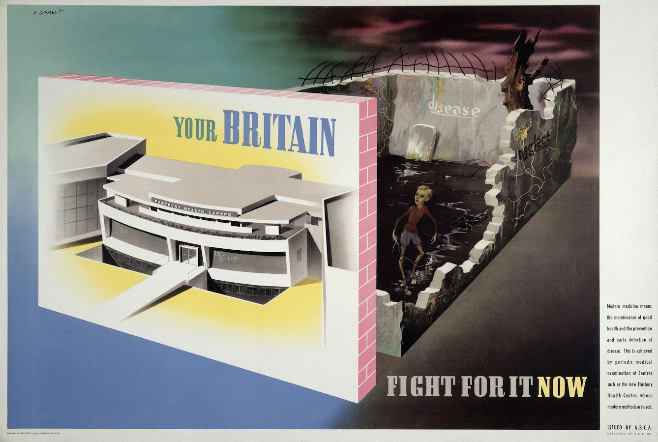 Illustration showing a modern medical centre on the front of a brick wall, and behind it a young boy suffering from disease and neglect stands behind, next to a broken wall, a tombstone and a burned-out tree. Lettering reads: Your Britain: fight for it now. Modern medicine means the maintenance of good health and the prevention and early detection of disease. This is achieved by a periodic medical examination at Centres such as the new Finsbury Health Centre, where modern methods are used.