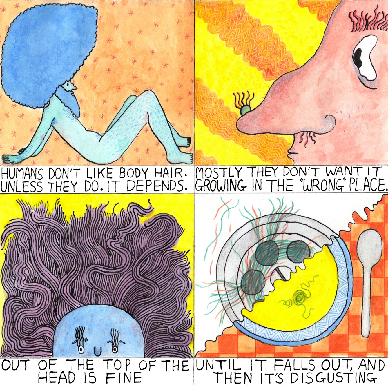 Comic about hair, and where and when humans find their hair acceptable or unpleasant. 