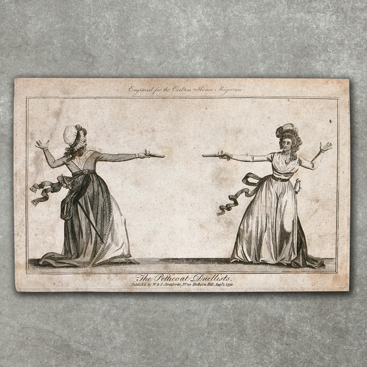 Archive engraving from 1792 showing a lady and a woman of lower rank duelling with pistols. They are facing each other, pistols drawn and pointing at each other. Their other arm and hand are raised. They are both wearing long full skirts and hats. Under the drawing is the title, 'The Petticoat Duellists'. The engraving is placed just above a grey concrete textured background such that a small shadow is cast.