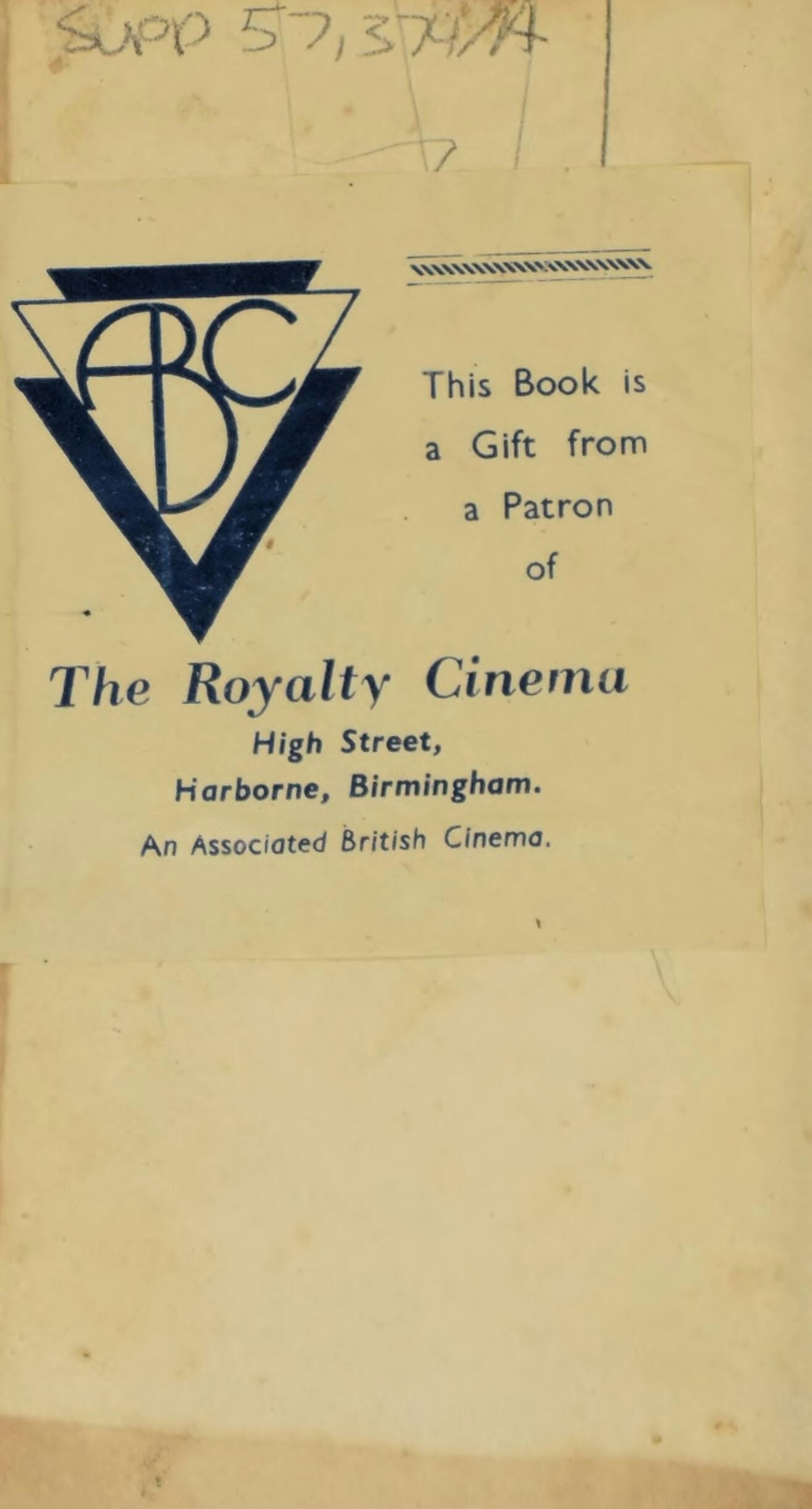 Bookplate with the logo of Associated British Cinema and the text 'This Book is a Gift from a Patron of The Royalty Cinema, High Street, Harborne, Birmingham.  An Associated British Cinema.