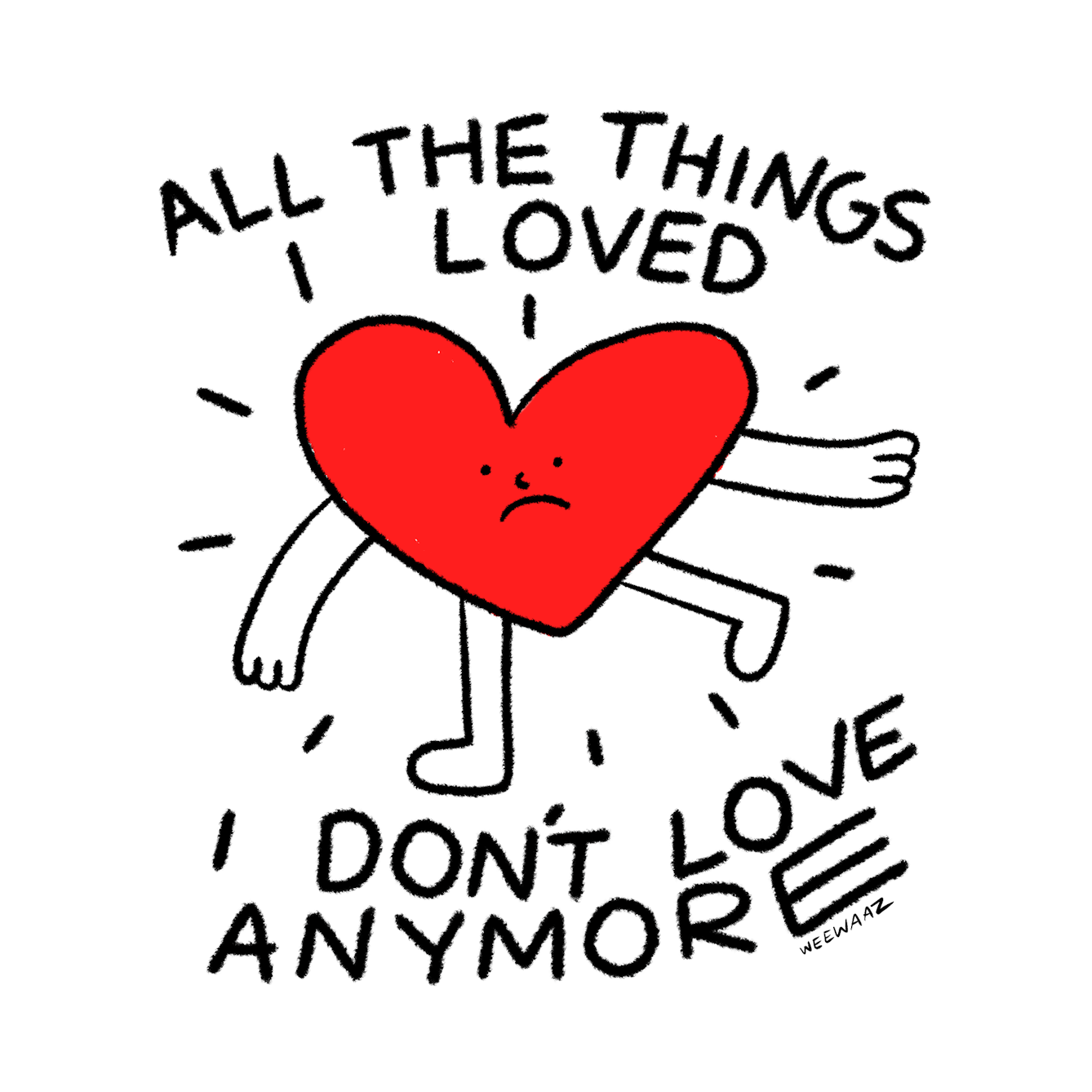 A heart character with arms and legs has a worried expression and is surrounded by text that reads ‘All the things I loved I don’t love anymore’.