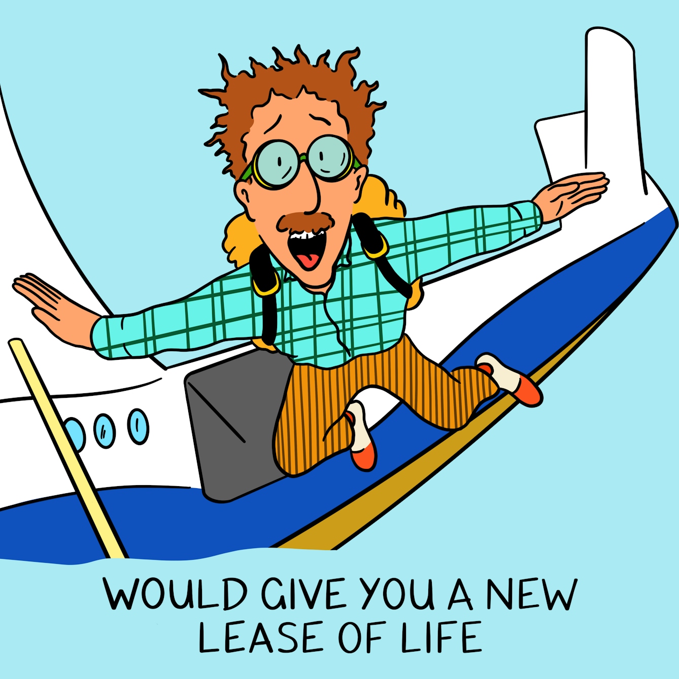 Panel 2 of a four-panel comic drawn digitally: a white man with a moustache, corduroy trousers and a plaid shirt leaps from an aeroplane with a parachute backpack, goggles and a terrified expression. The caption text reads "would give you a new lease of life..."