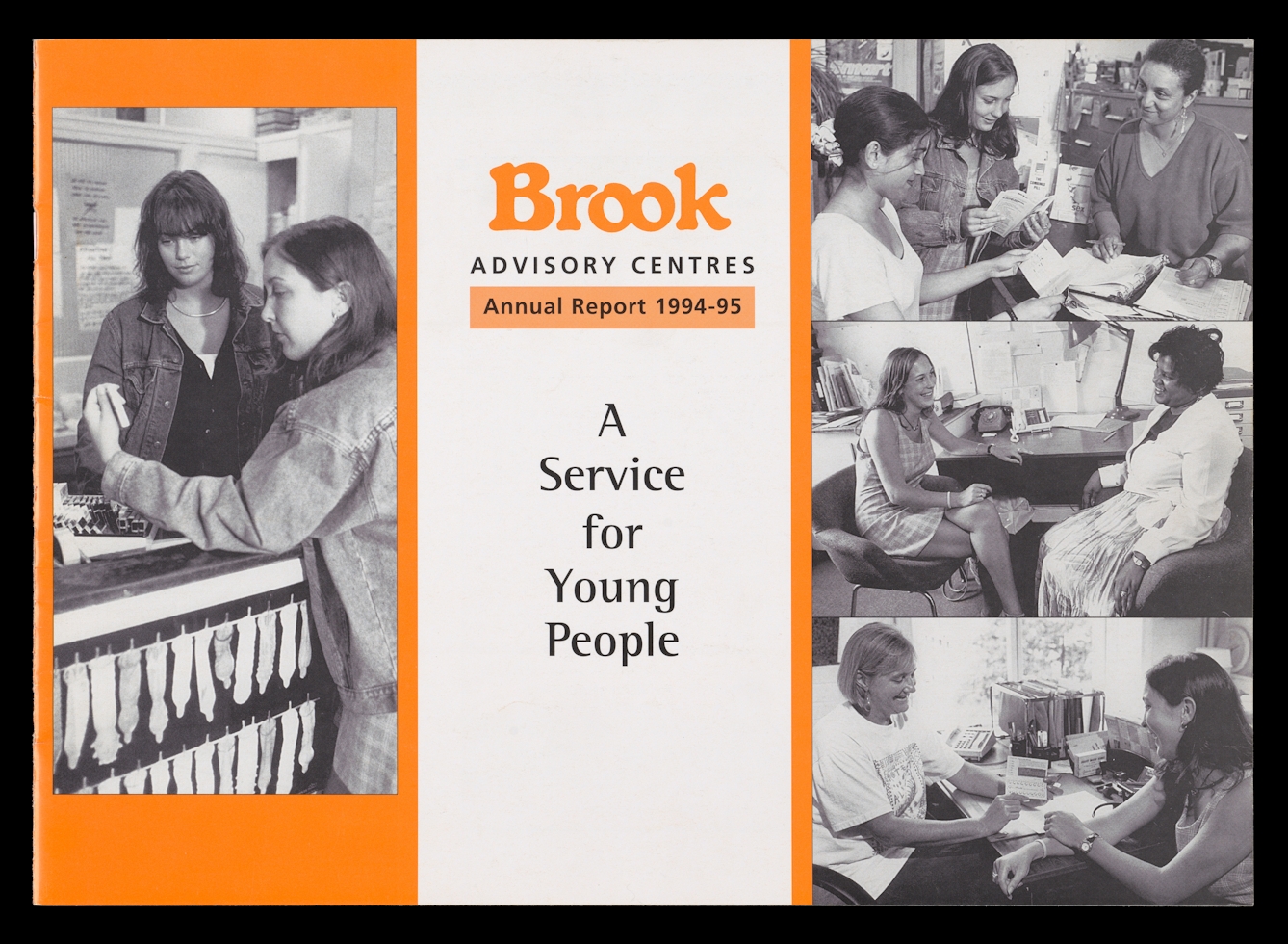Photograph of archive material from the 1980s against a black background. The image shows an information leaflet which contains black and white photographs and orange graphical elements. The leaflet is split into three vertical panels. The one on the left shows a black and white photograph of two young woman in conversation over a counter. On the front of the counter is a large poster showing many different shaped condoms hanging on washing lines. The central panel contains the words 'Book Advisory Centres. Annual Report 1994-95. A Service for Young people'. The panel on the right show three photographs one above the other, each one shows a group on women in discussion.