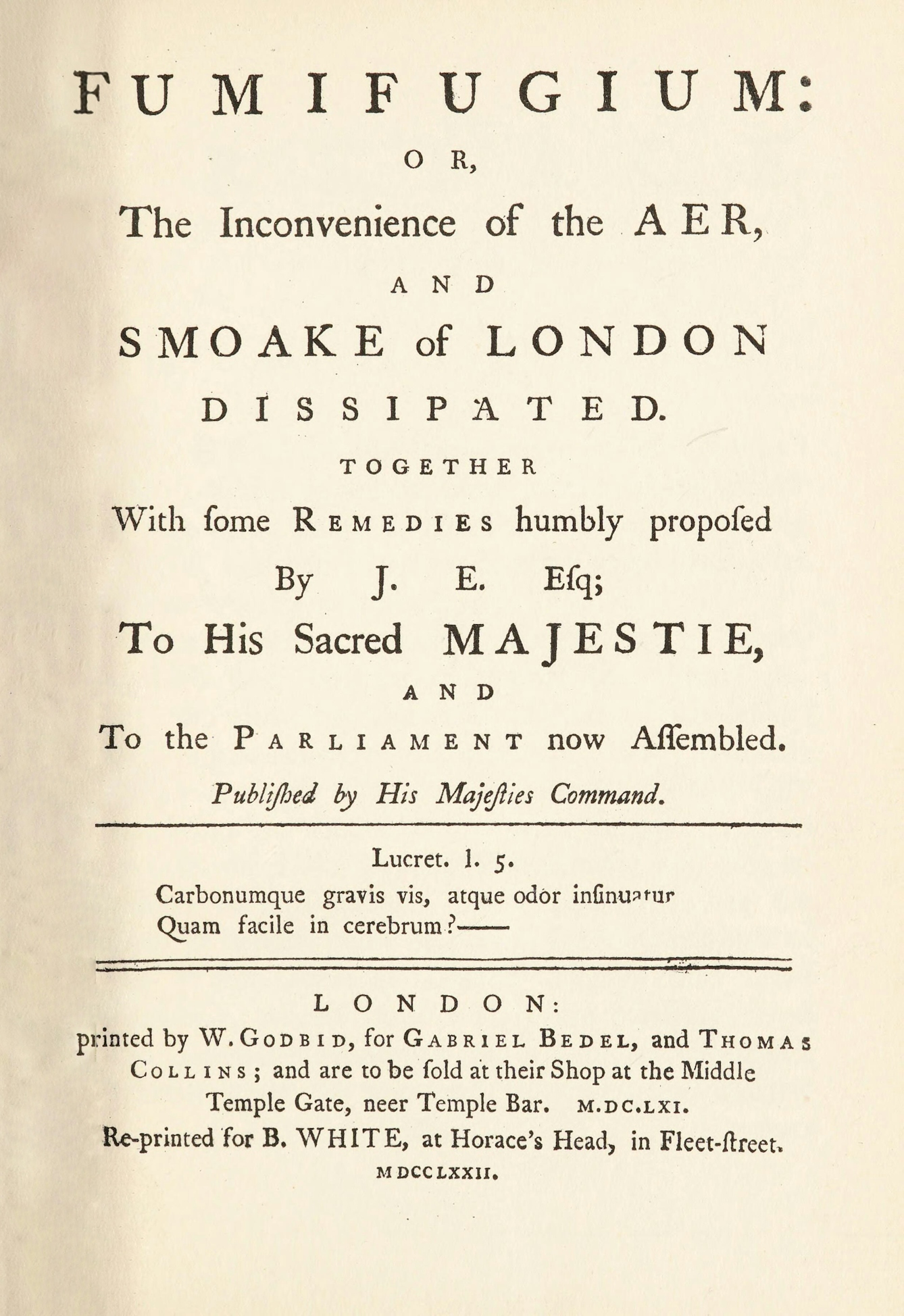 Frontispiece of Fumifugium, which reads: Fumifugium: or The Inconvenience of the Aer, and Smoake of London dissipated. Together with some remedies humby proposed by J. E. Esq; To His Sacred Majestie, and to the Parliament now Assembled. 