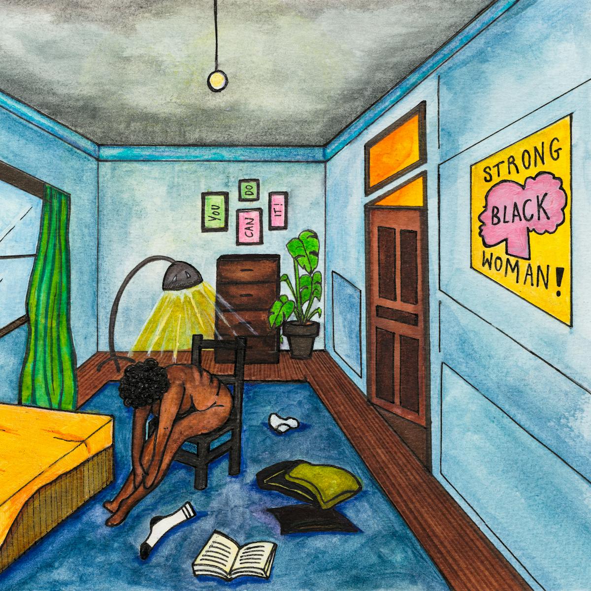 Colourful artwork made with paint and ink on textured watercolour paper. The artwork shows a scene in a bedroom with predominantly hues of blues, greens and yellows. To the left is a single bed on the blue carpet. Sat next to the bed on a chair is a naked Black woman. In front of her on the floor is a sock, an open book and pillows. She is stretched forward with her hands near her ankles. Her head is bowed obscuring her face. On the wall to the right is a large yellow poster with the words 'Strong Black Woman!' Written across a drawing of a Black woman's head seen in profile. At the back of the room is a chest of drawers above which hangs 4 picture frames, one word in each, spelling out the phrase, 'you can do it!'.