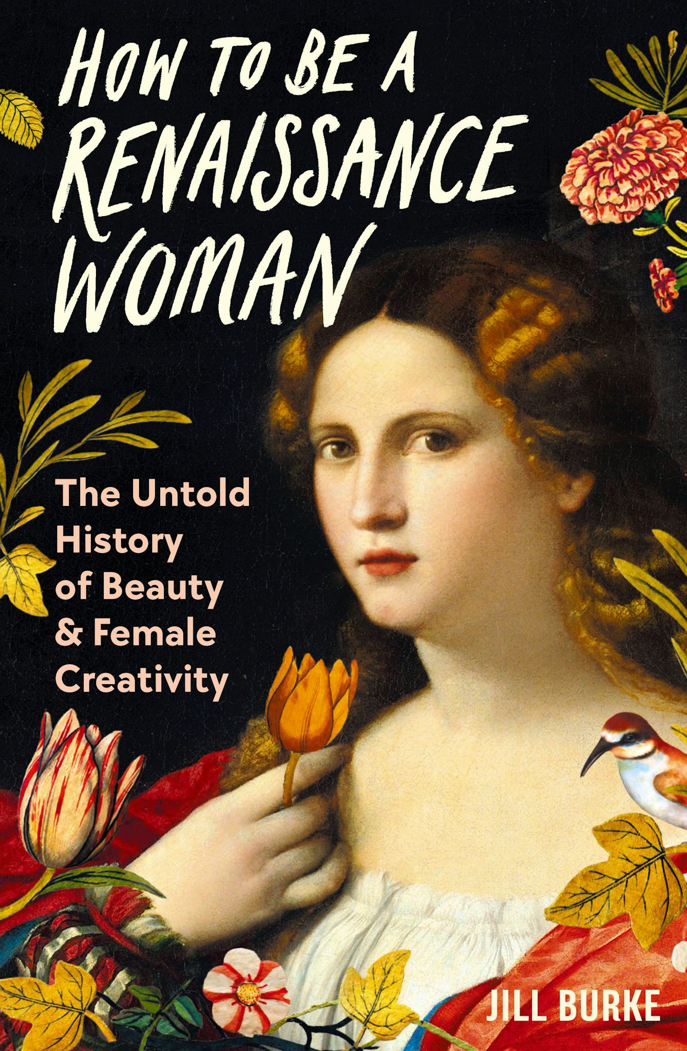 Book cover of 'How to be a Renaissance Woman' by Jill Burke