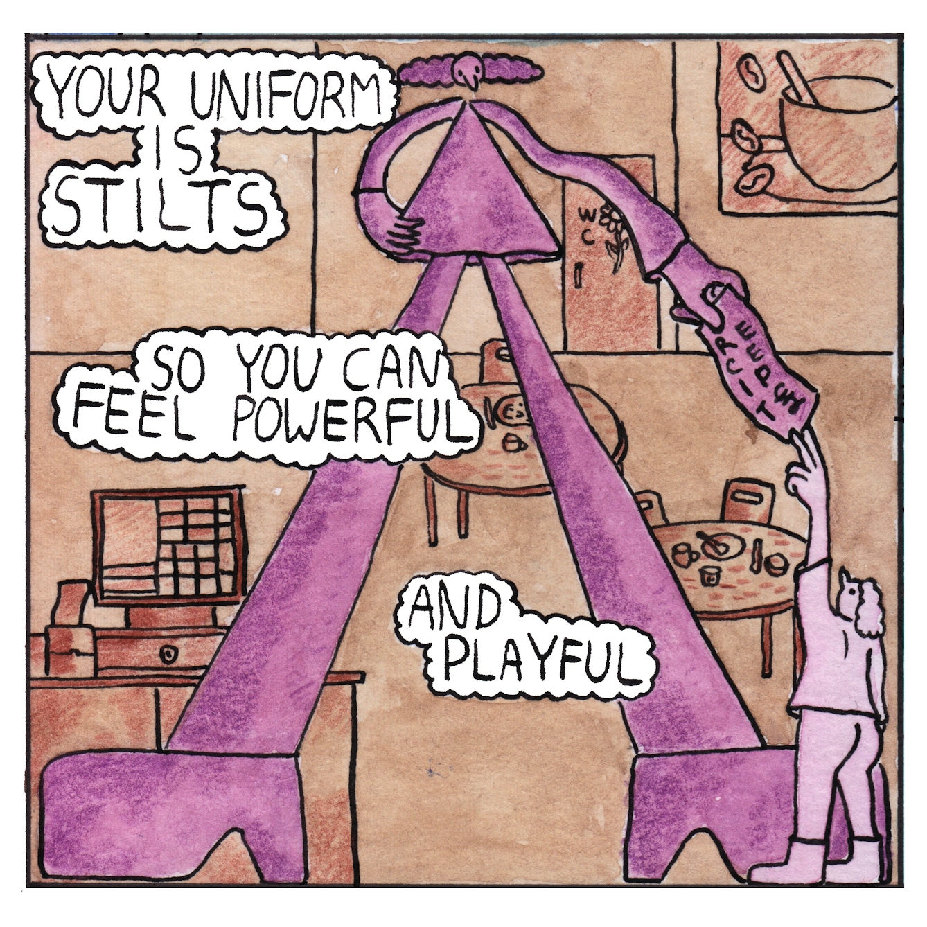 Panel 3 of a six-panel comic drawn with ink, watercolour and colour pencils: The background is the interior of a brown coffee shop with tables and a cash register. In the foreground is a very long-legged purple character with platform shoes. They tower above a smaller person, who comes up to their knees, while handing the small customer a receipt. Three text bubbles reads: "Your uniform is stilts, so you can feel powerful and playful"