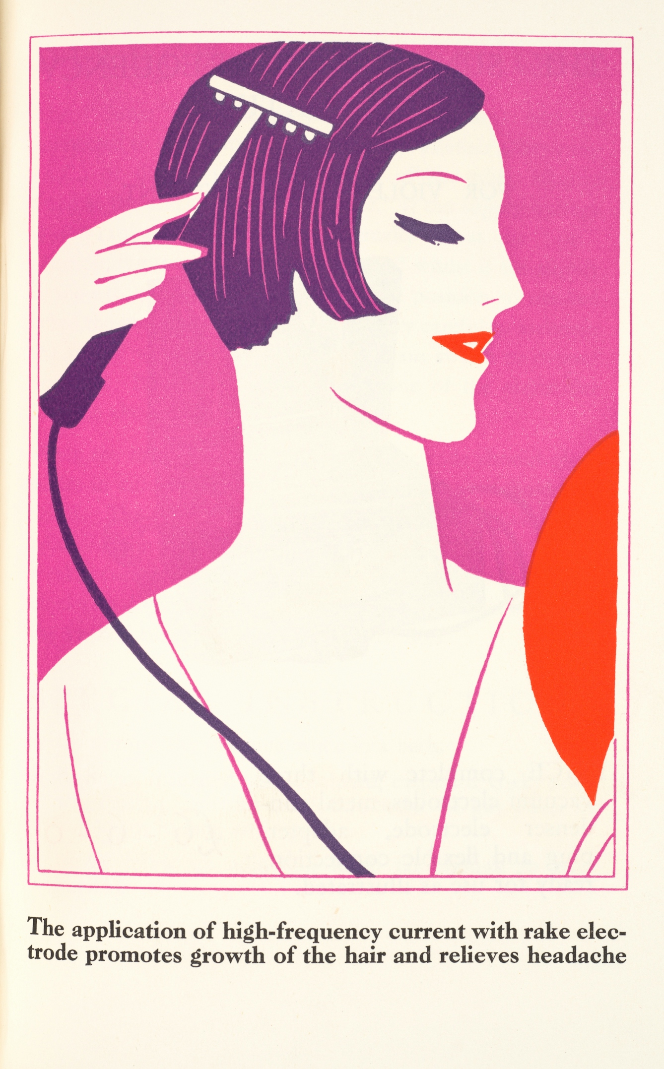 Photograph of a page from an illustrated booklet. The illustration in red, purple and violet shows the head and shoulders of a woman holding a wired handheld device against her scalp. The image is captioned, 'The application of high-frequency current with rake electrode promotes growth of the hair and relieves headache.'