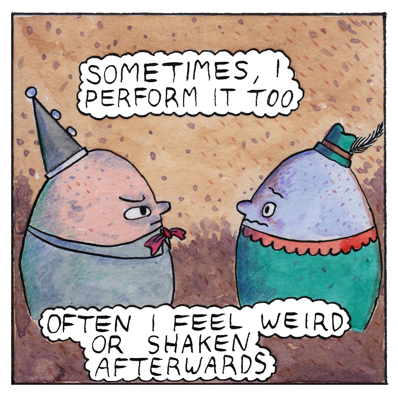 Panel 2 of the comic 'Egg Inc.': Two egg-shaped characters wearing diferent shaped hats and costumes stand face-to-face against a brown earth background. A text bubble above them says "Sometimes, I perform it too". A text bubble below them says "Often I feel weird or shaken afterwards".