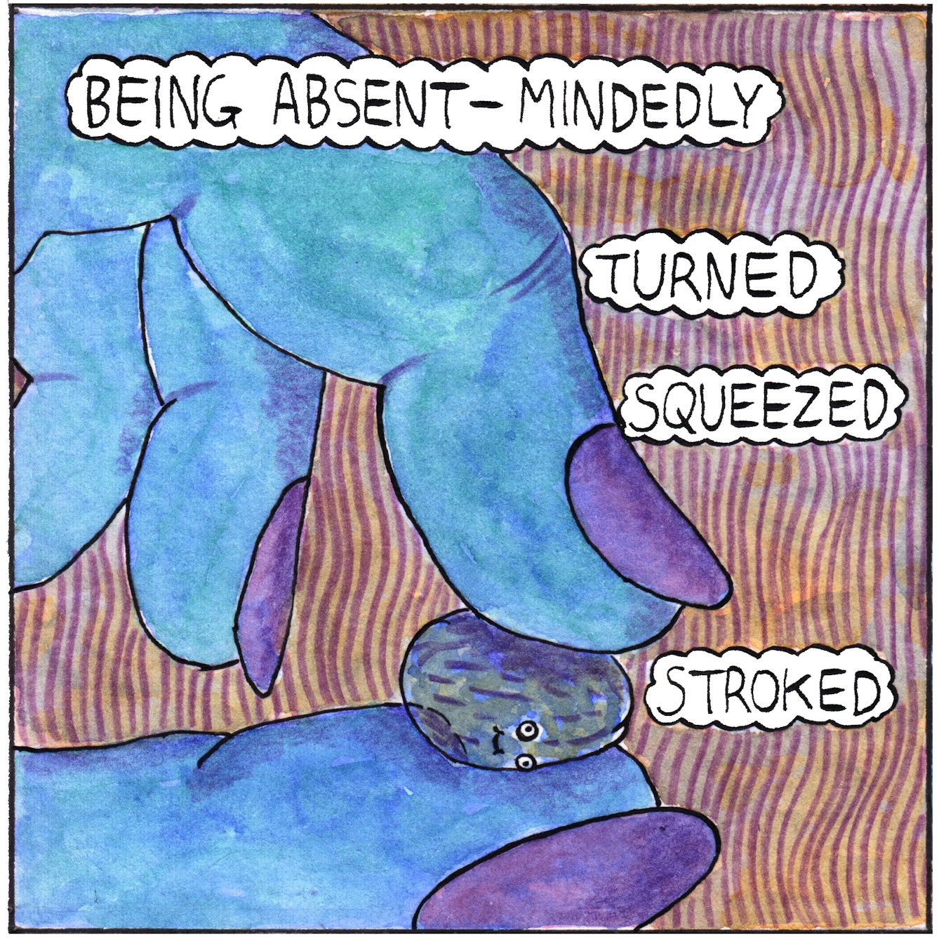 Panel 3 of the web comic 'Nutmeg': A huge blue hand with pink fingernails is rolling the smiling nutmeg, which still smiles, between forefinger and thumb. Text bubbles read “Being absent-mindedly turned, squeezed, stroked”. 