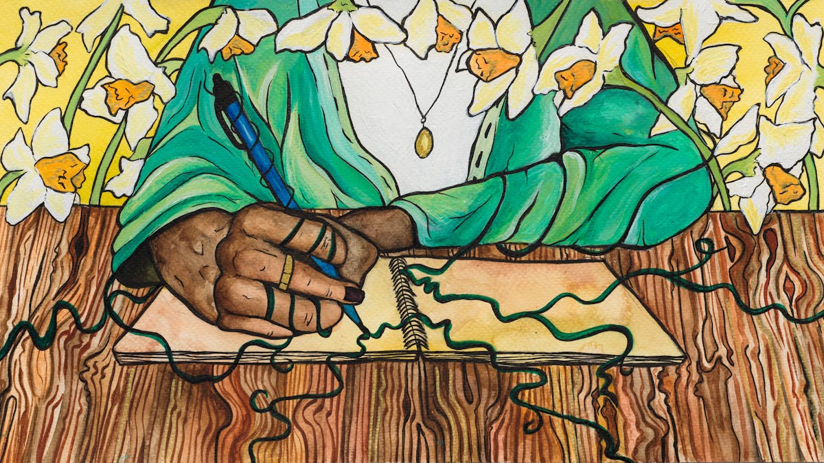 Colourful artwork. The artwork shows a person writing in a spiral-bound notebook. They are wearing a green cardigan with a necklace and are holding a pen in their right hand. Their nails are painted and are wearing a ring. From the pen nib, vines extend across the notebook pages, wrapping around the person's hand and over onto the wooden table they are sat at. At the top of the artwork there are daffodils which are growing from behind the table in front of a yellow wall. 