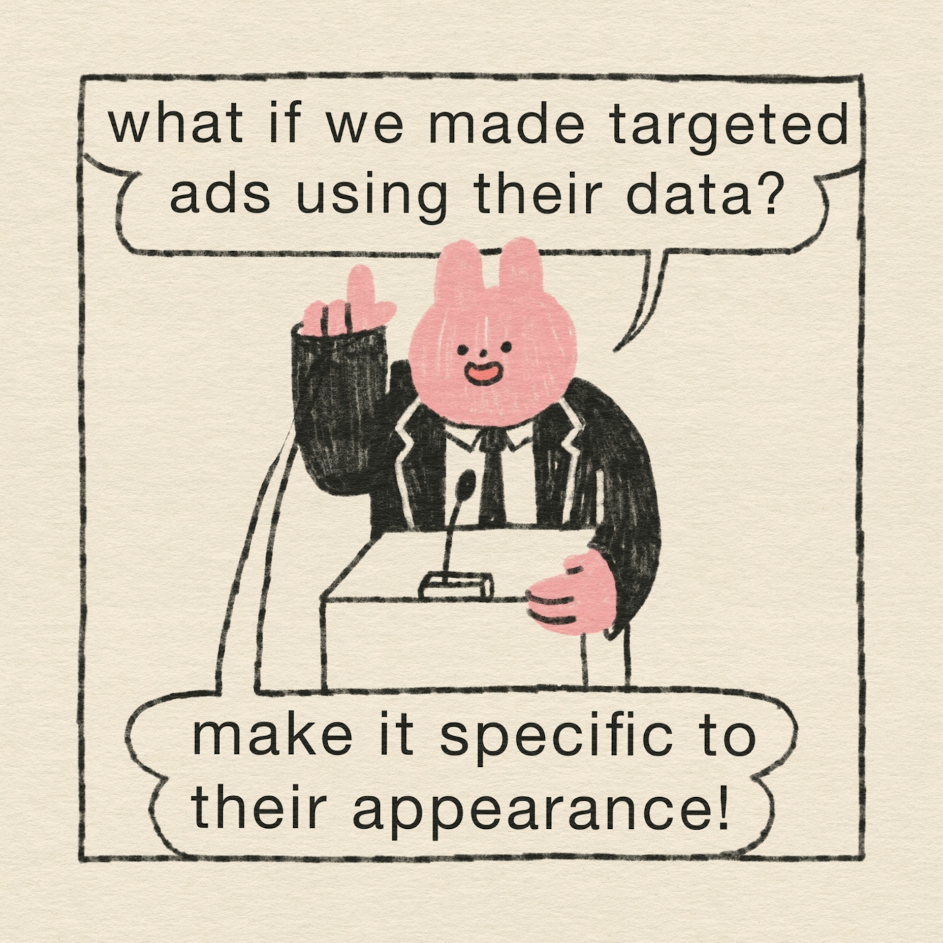 Panel 2 of 4: A pink rabbit in a black suit and tie stands on a podium to present an idea. “What if we made targeted ads using their data? Make it specific to their appearance!”, he suggests.