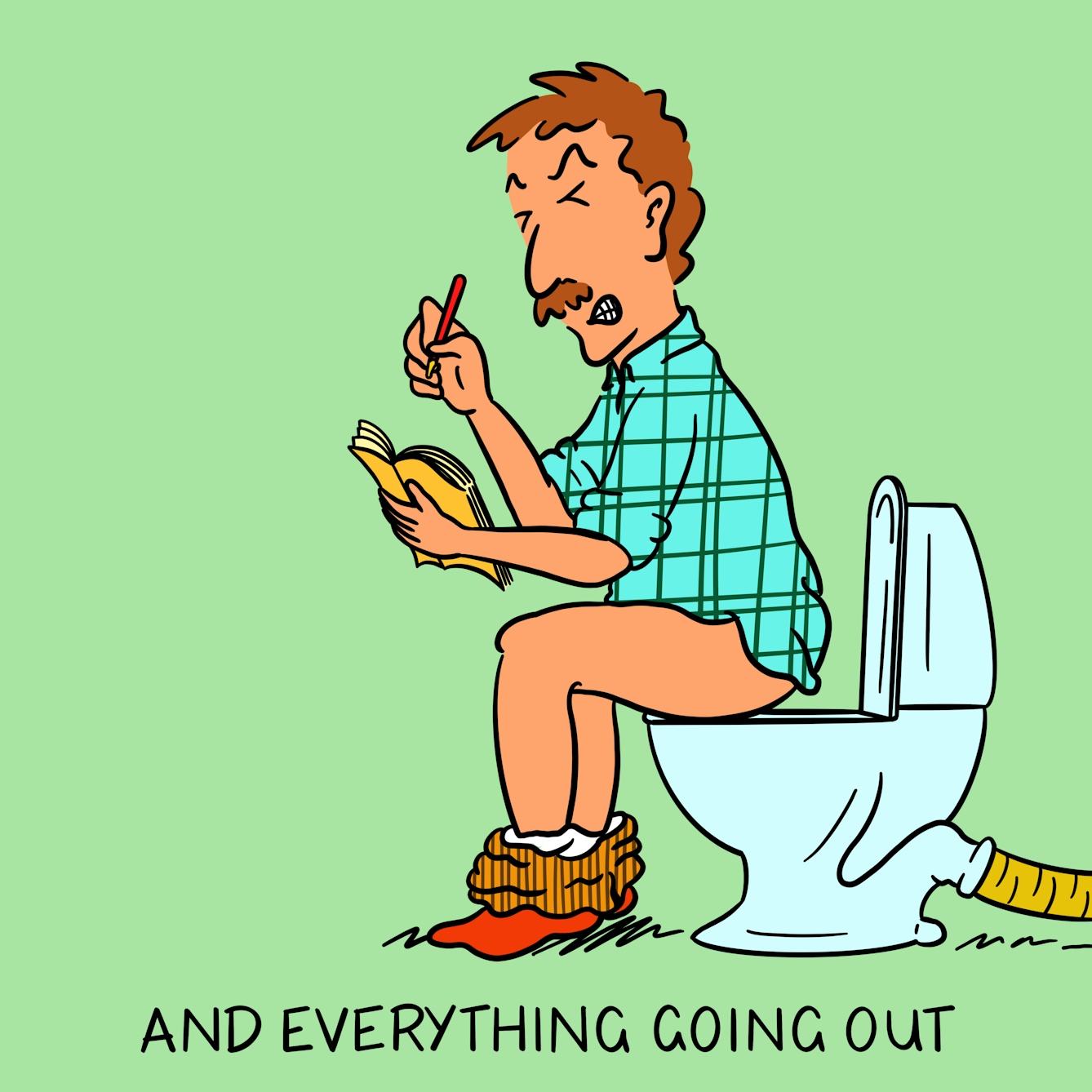 Panel 2 of a four-panel comic drawn digitally: a white man with a moustache and a plaid shirt sits on the toilet with corduroy trousers around his ankles. His face is clenched and his hand is poised with a pen ready to write in a notebook held in his other hand. The caption text reads "... and everything going out"