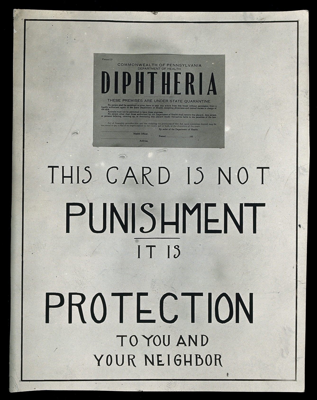 A Quarantine card to contain the spread of diphtheria reads: 'This card is not punishment it is protection to you and your neighbour'. 