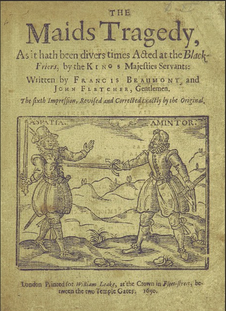 Title page of old book with title The Maids Tragedy showing a woman disguised as a man being stabbed by the sword of a man. Both wear ruffs, doublets and hose.