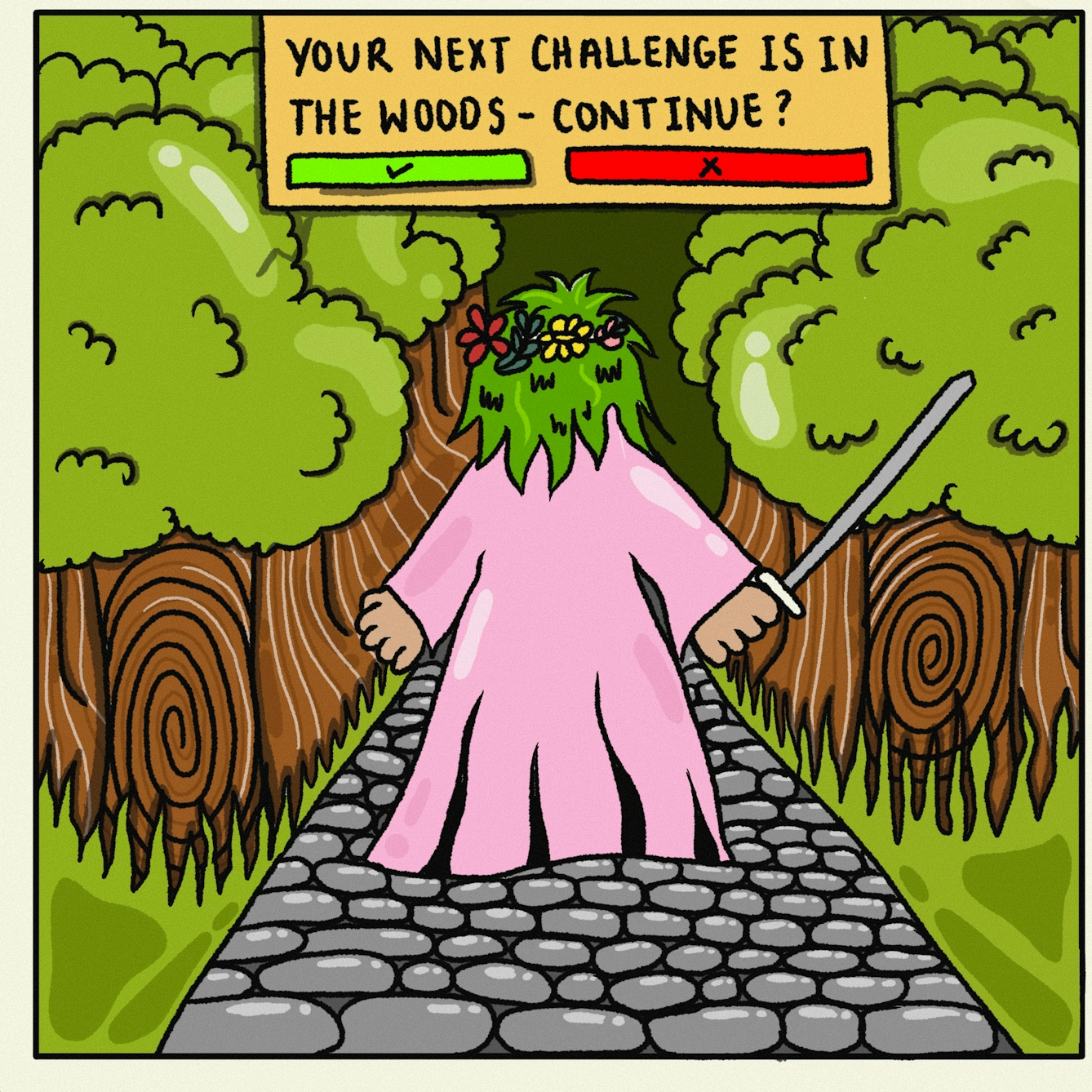 Panel 3 of a digitally drawn, four-panel comic titled ‘Nope’. The text at the top asks, “YOUR NEXT CHALLENGE IS IN THE WOODS – CONTINUE?” with a green tick or a red cross underneath. The character is holding a sword as they walk down a cobbled path surrounded by lots of trees and grass. 