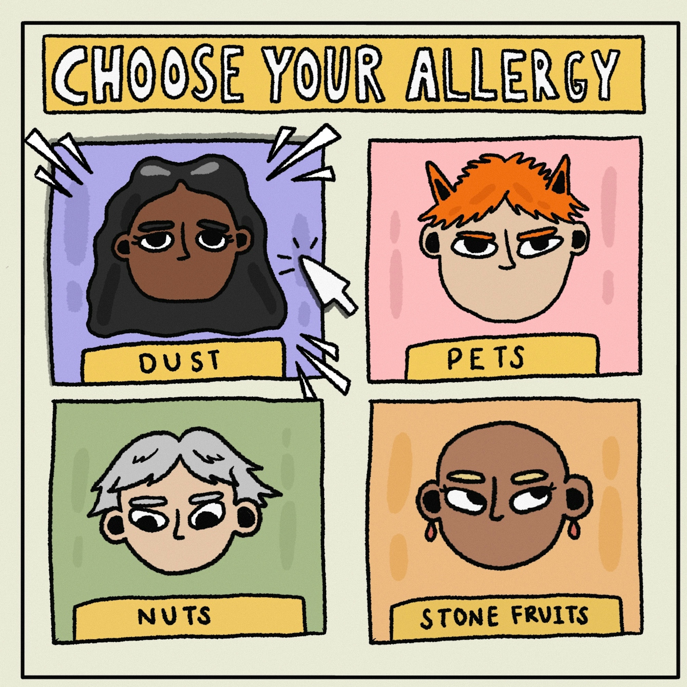 Panel 1 of a digitally drawn, four-panel comic titled ‘Last man standing’. The text at the top reads “CHOOSE YOUR ALLERGY”. The box in the top left is labelled ‘DUST’ and, in it, is a character with brown skin and long, black, wavy hair. A cartoon cursor is clicking over this box to signal this is the allergy you have chosen. There are three other boxes with characters that have not been chosen, labelled ‘pets’, ‘nuts’ and ‘stone fruits’.
