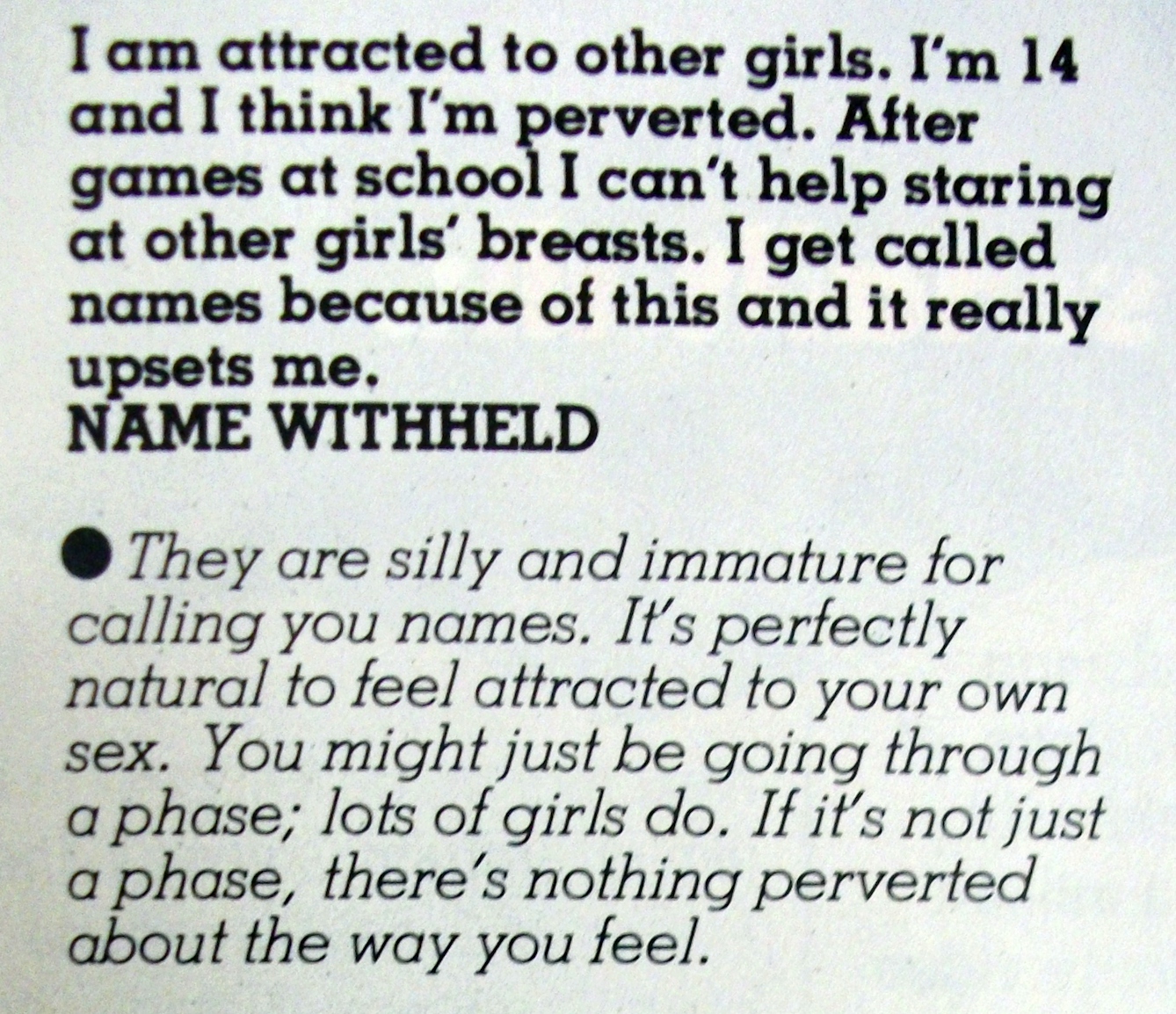 Problem page from a teen magazine with black and white text from "Name withheld" writing that they are worried that they are 'perverted' because they like other girls at school. The columnist responds that 'It's perfectly natural to feel attracted to your own sex.'