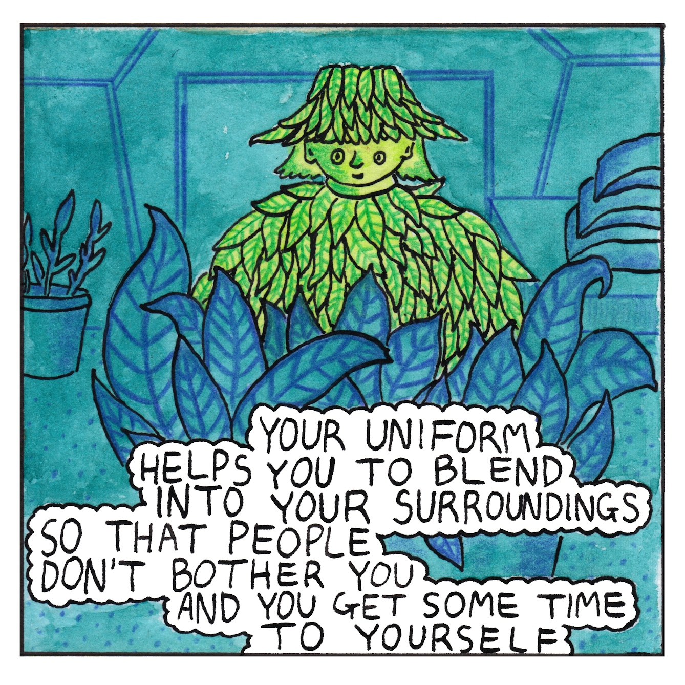 Panel 4 of a six-panel comic drawn with ink, watercolour and colour pencils: A smiling green character in a kaftan and bucket hat made of green leaves stands behind a large potted plant in a garden centre. A textbubble in front of the plant reads "Your uniform helps you to blend into your surroundings so that people don't bother you and you get some time to yourself"