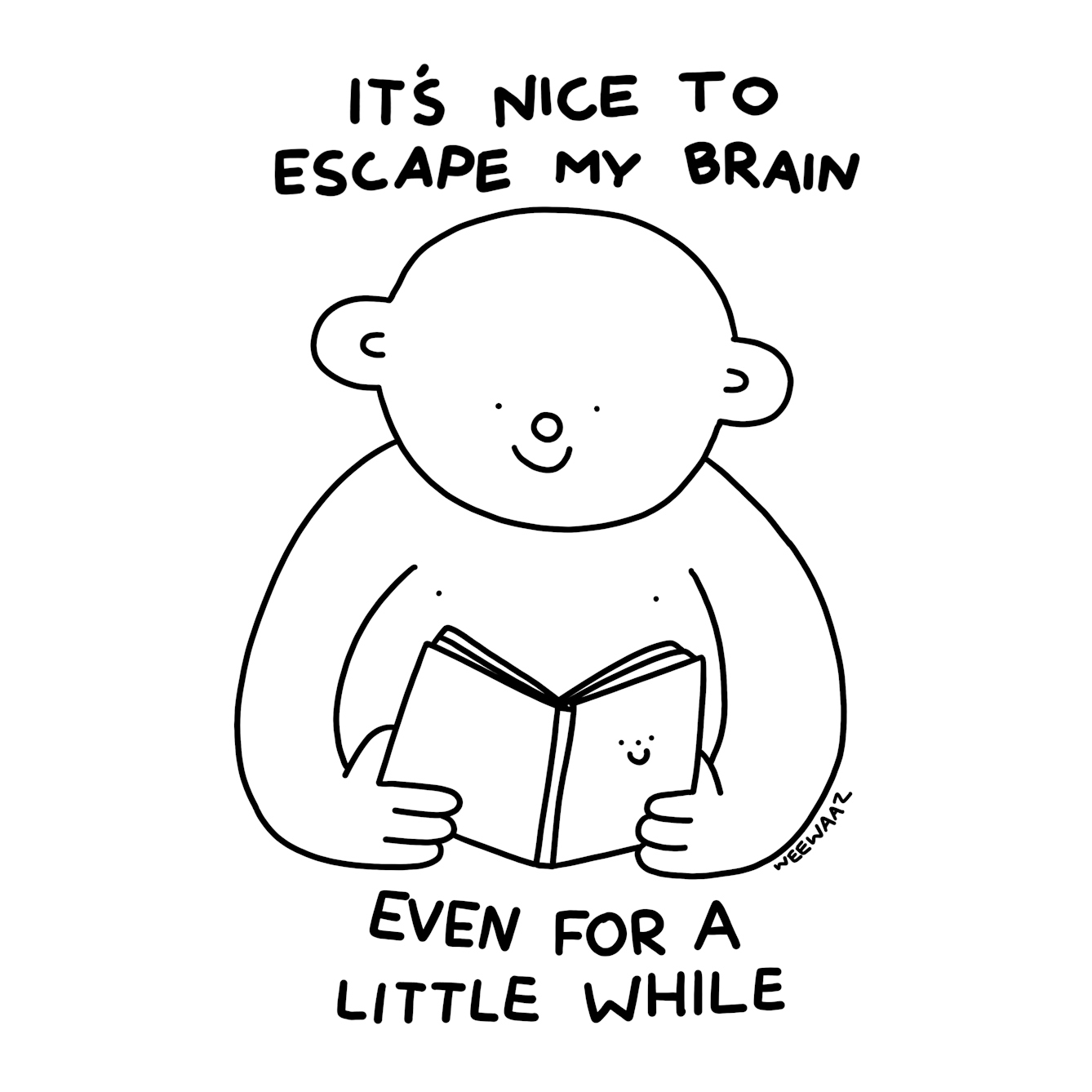 A smiling character reads a book with a smiley face and is surrounded by text that reads ‘It’s nice to escape my brain, even for a little while’.