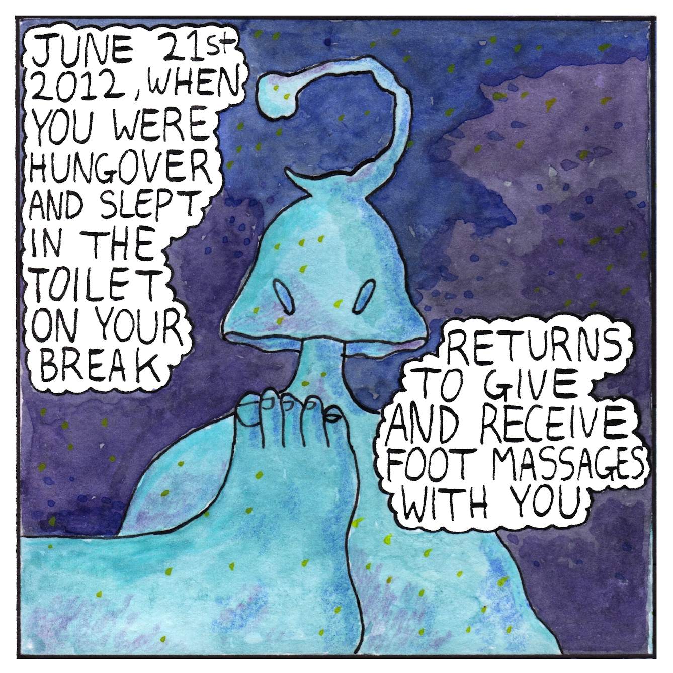 Panel three of a six-panel comic made with ink, watercolour and colour pencils: An ominous caped figure stands in a deep purple background. They have a a bell-like hood for a head, topped with a craggy letter 'C' shape. The figure hovers behind a large naked foot. Two text bubbles either side of the figure read: “June 21st 2012, when you were hungover and slept in the toilet on your break, returns to give and receive foot massages with you”