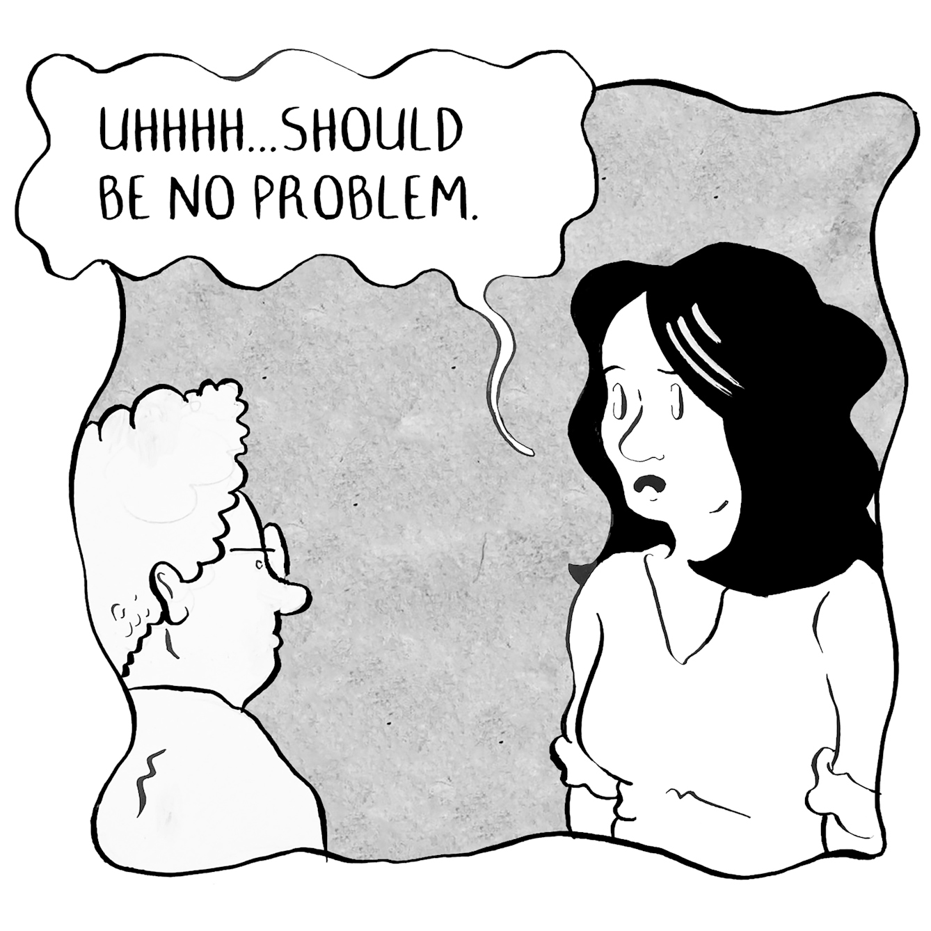 In panel 6 the person with black hair shakily says "Uhhhh...should be no problem."