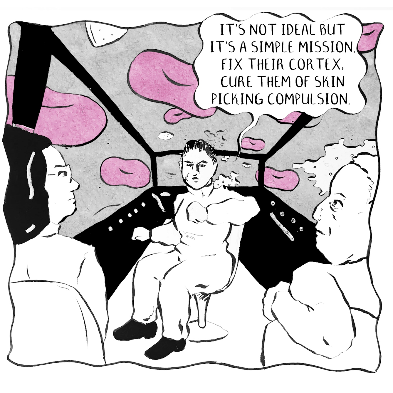 In panel 4, back inside the craft, the pilot replies "It's not ideal but it's a simple mission. Fix their cortex, cure them of skin picking compulsion."