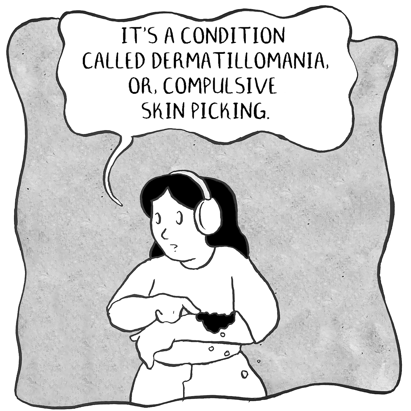 In panel 4 they continue to pick at their arm such that large chunks start to fall away. "It's a condition called Dermatillomania or, compulsive skin picking" they continue.