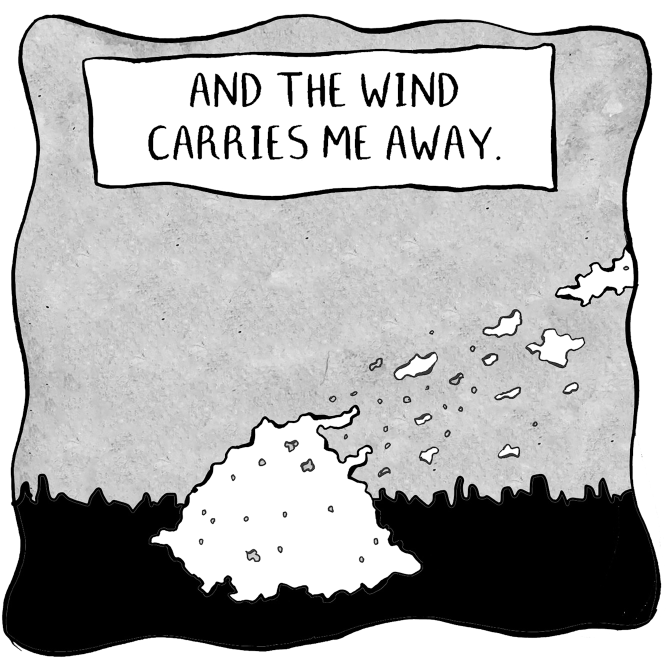 In panel 8 the pile of dust starts to blow away and the narration reads "And the wind carries me away".