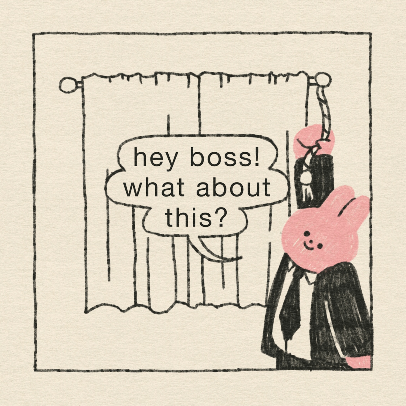 Panel 1 of 4: A pink rabbit in a black suit and tie stands in front of a curtain, ready to unveil their proposal for an advert. “Hey boss! What about this?”, he says with an excited expression.